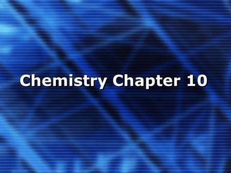 Chemistry Chapter 10. Chemical Reactions – The Basics.