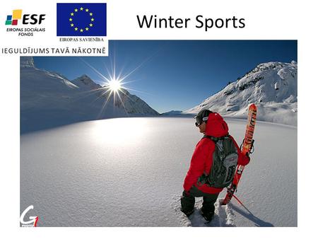 Winter Sports. ort played on snow or ice;[1] informally, it can refer to sports played in winter that are also played year-round, such as basketball.
