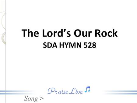 The Lord’s Our Rock SDA HYMN 528