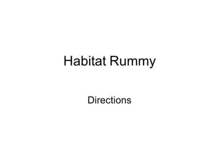 Habitat Rummy Directions. Lizard Shelter 1. Rock crevices 2. climate 3. food 4. space 5. water.