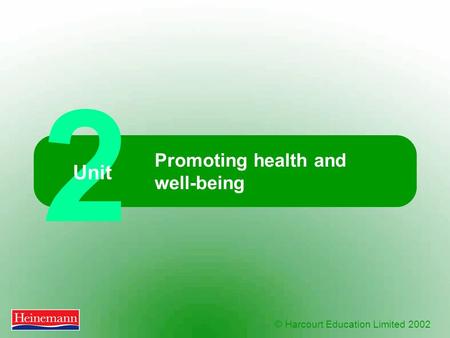 © Harcourt Education Limited 2002 2 Unit Promoting health and well-being.