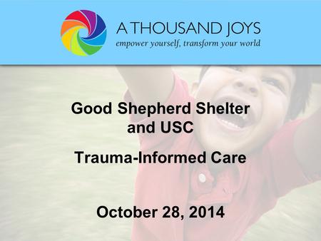 Good Shepherd Shelter and USC Trauma-Informed Care October 28, 2014.