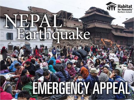 A devastating 7.8 magnitude earthquake struck Nepal on Saturday 25 th April causing widespread damage.