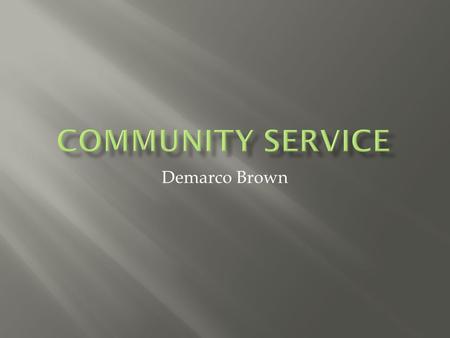 Demarco Brown.  Service-learning is a type of Experiential Education that combines and pursues both Academic Achievement and community service in a seamless.