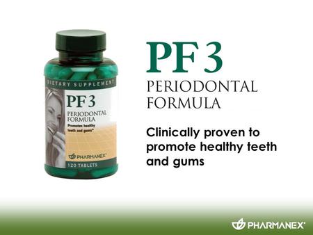 Clinically proven to promote healthy teeth and gums.