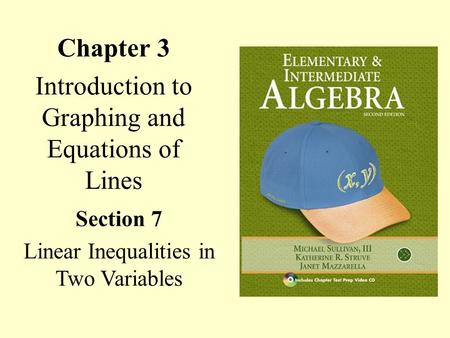 Chapter 3 Introduction to Graphing and Equations of Lines Section 7 Linear Inequalities in Two Variables.