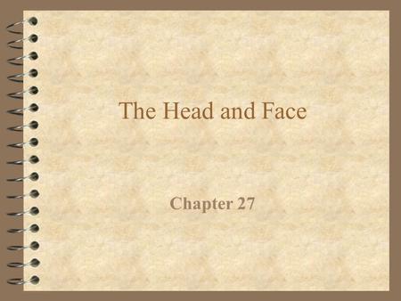 The Head and Face Chapter 27.