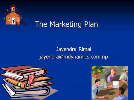 The Marketing Plan The Marketing Plan Jayendra Rimal