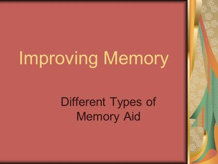 Improving Memory Different Types of Memory Aid. 7323629 34327725 738743825 7746229 333328 36263464.