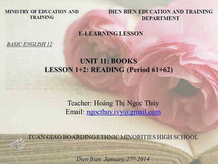 MINISTRY OF EDUCATION AND TRAINING DIEN BIEN EDUCATION AND TRAINING DEPARTMENT E-LEARNING LESSON UNIT 11: BOOKS LESSON 1+2: READING (Period 61+62) BASIC.