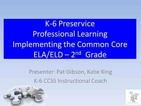 Presenter: Pat Gibson, Katie King K-6 CCSS Instructional Coach