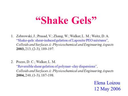 “Shake Gels” Elena Loizou 12 May 2006