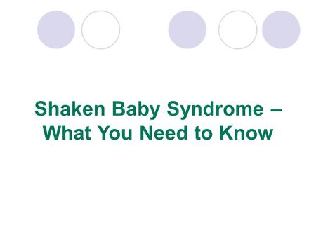 Shaken Baby Syndrome – What You Need to Know. SBS can happen when an adult or older child violently shakes an infant or young child The baby’s brain moves.