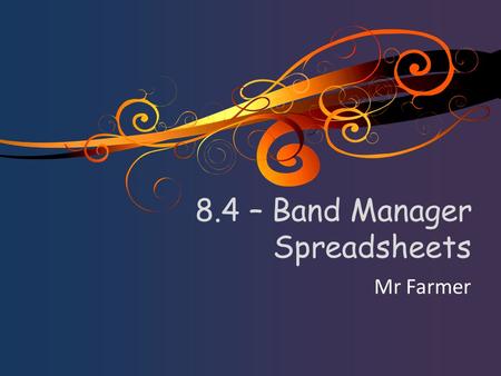 8.4 – Band Manager Spreadsheets