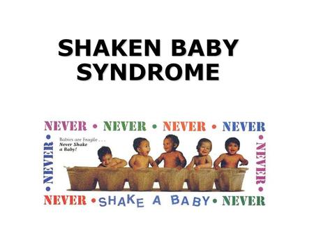 SHAKEN BABY SYNDROME. Most of the time, SHAKEN BABY SYNDROME occurs when adults, frustrated and angry with children, shake them violently. If you are.