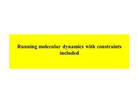 Running molecular dynamics with constraints included.