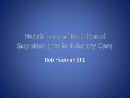 Nutrition and Nutritonal Supplements in Primary Care