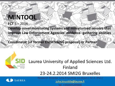 Laurea University of Applied Sciences Ltd. Finland 23-24.2.2014 SMI2G Bruxelles Research Director Juha Knuuttila, Lic.(Econ.), M.A. (Pol.)
