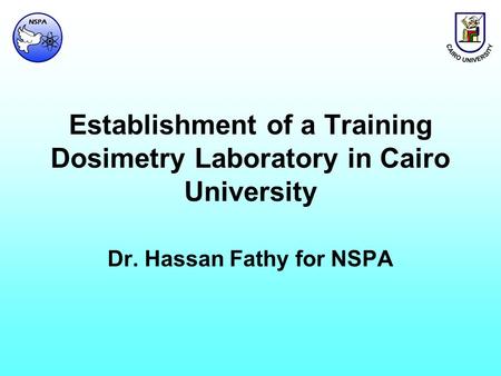 Establishment of a Training Dosimetry Laboratory in Cairo University Dr. Hassan Fathy for NSPA.