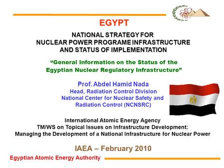 EGYPT NATIONAL STRATEGY FOR NUCLEAR POWER PROGRAME INFRASTRUCTURE AND STATUS OF IMPLEMENTATION “General Information on the Status of the Egyptian Nuclear.