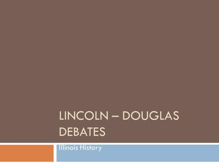 LINCOLN – DOUGLAS DEBATES Illinois History. The nickname Egypt may have arisen in the 1830s, when poor harvests in the north of the state drove people.