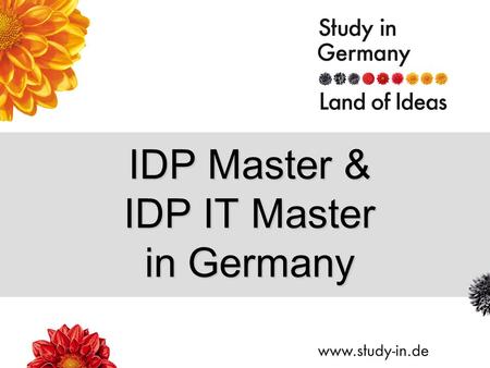 IDP Master & IDP IT Master in Germany. Title of Presentation | Seite 2 Why Germany? Top quality of higher education & wide choice of International Degree.