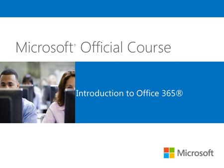 Introduction to Office 365®