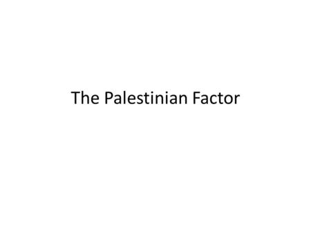 The Palestinian Factor. Palestinian refugees 1948; 150.000 Palestinian arrived in Lebanon No serious effort to integrate the Palestinians – Nationalization.