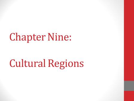 Chapter Nine: Cultural Regions