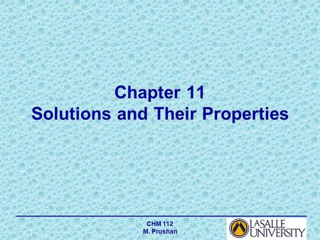 CHM 112 M. Prushan Chapter 11 Solutions and Their Properties.