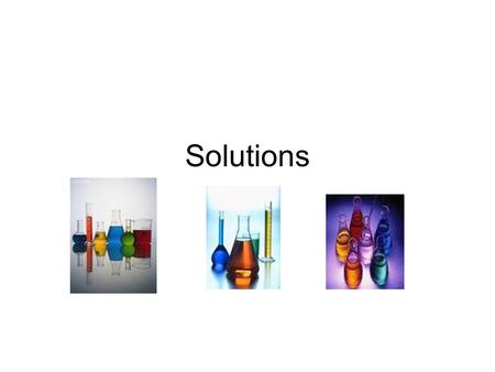 Solutions. Mixtures A substance made up of 2 or more elements or compounds that are not chemically combined and can be separated 2 classifications 1.