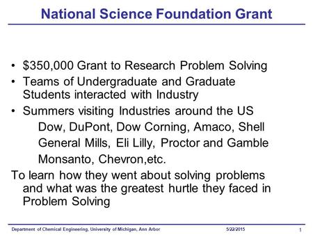 Department of Chemical Engineering, University of Michigan, Ann Arbor 1 5/22/2015 National Science Foundation Grant $350,000 Grant to Research Problem.