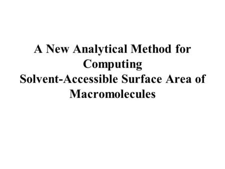 A New Analytical Method for Computing Solvent-Accessible Surface Area of Macromolecules.