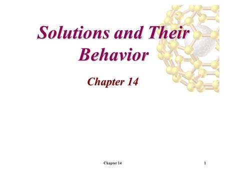 Chapter 141 Solutions and Their Behavior Chapter 14.