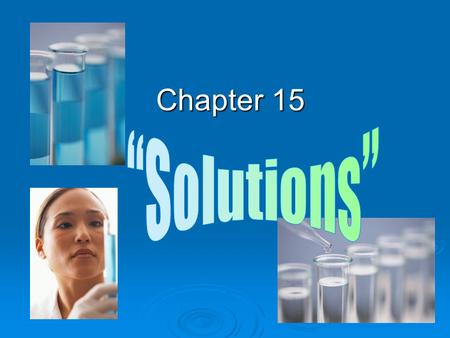 Chapter 15 “Solutions”.