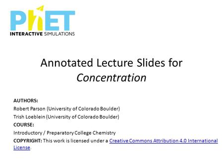 Annotated Lecture Slides for Concentration AUTHORS: Robert Parson (University of Colorado Boulder) Trish Loeblein (University of Colorado Boulder) COURSE: