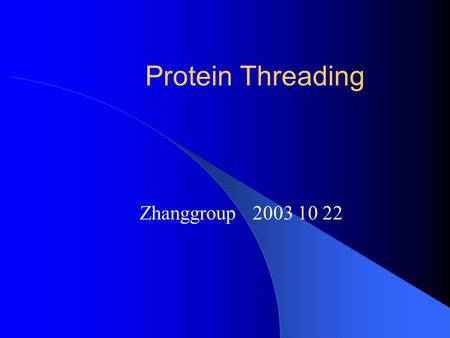 Protein Threading Zhanggroup 2003 10 22. Overview Background protein structure protein folding and designability Protein threading Current limitations.