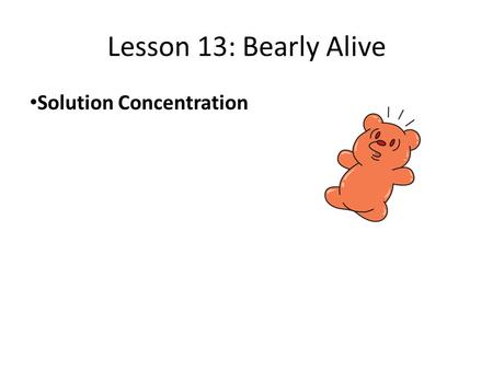 Lesson 13: Bearly Alive Solution Concentration.