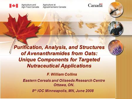 Purification, Analysis, and Structures of Avenanthramides from Oats: Unique Components for Targeted Nutraceutical Applications F. William Collins Eastern.