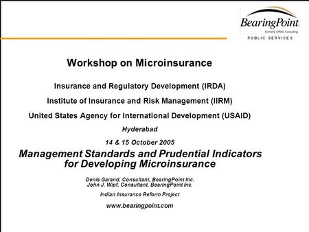 P U B L I C S E R V I C E S Workshop on Microinsurance Insurance and Regulatory Development (IRDA) Institute of Insurance and Risk Management (IIRM) United.
