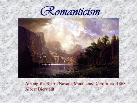 Romanticism Among the Sierra Nevada Mountains, California 1868