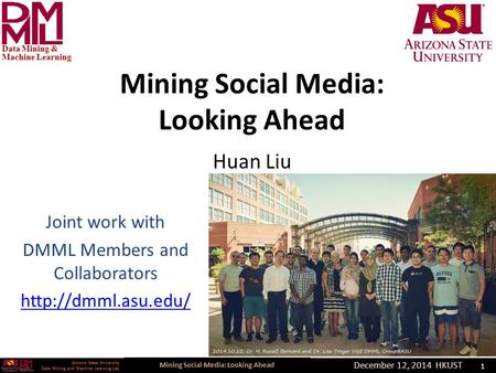 Mining Social Media: Looking Ahead Arizona State University Data Mining and Machine Learning Lab Arizona State University Data Mining and Machine Learning.