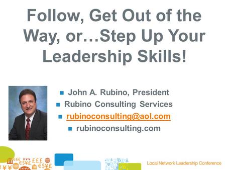 Follow, Get Out of the Way, or…Step Up Your Leadership Skills!