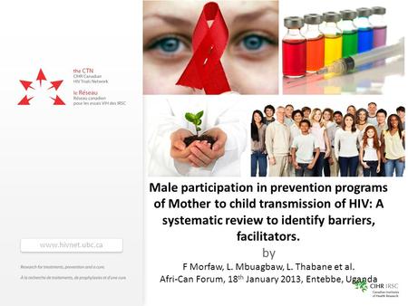 Www.hivnet.ubc.ca Male participation in prevention programs of Mother to child transmission of HIV: A systematic review to identify barriers, facilitators.