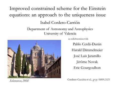 Improved constrained scheme for the Einstein equations: an approach to the uniqueness issue in collaboration with Pablo Cerdá-Durán Harald Dimmelmeier.