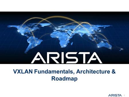 VXLAN Fundamentals, Architecture & Roadmap