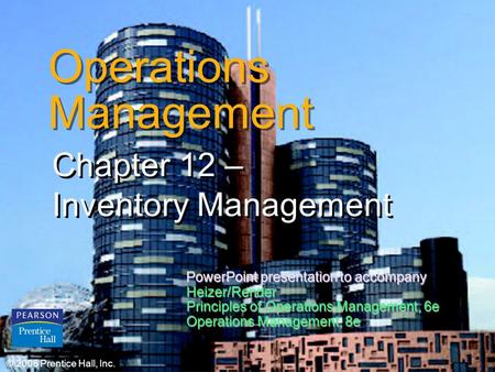 © 2006 Prentice Hall, Inc.12 – 1 Operations Management Chapter 12 – Inventory Management © 2006 Prentice Hall, Inc. PowerPoint presentation to accompany.