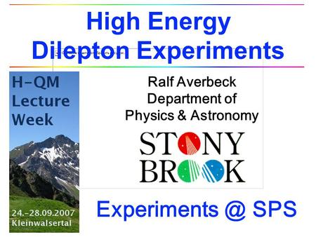 Ralf Averbeck Department of Physics & Astronomy High Energy Dilepton Experiments SPS.
