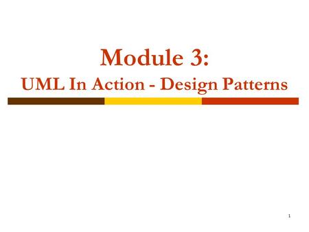 Module 3: UML In Action - Design Patterns