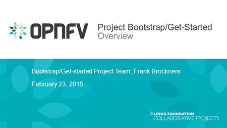 Bootstrap/Get-started Project Team, Frank Brockners February 23, 2015